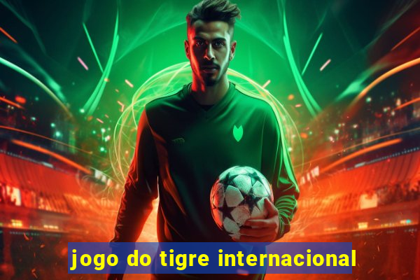 jogo do tigre internacional